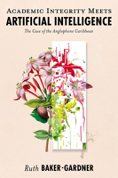 Academic Integrity Meets Artificial Intelligence: The Case of the Anglophone Caribbean 1836081871 Book Cover