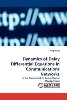 Dynamics of Delay Differential Equations in Communications Networks: In the Framework of Active Queue Management 3838305957 Book Cover