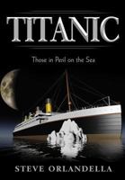 Titanic: Those in Peril on the Sea 1479221619 Book Cover