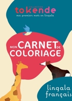 Mon Carnet de Coloriage | Apprendre les Noms d'Animaux | Lingala Français: Mes premiers mots en lingala 2322236519 Book Cover