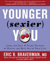 Younger (Sexier) You: Look and Feel 15 Years Younger by Having the Best Sex of Your Life 1605294217 Book Cover