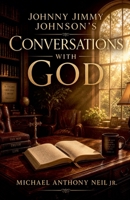 Johnny Jimmy Johnson's Conversation with God (Guided Intervention) B0H6N7F9W1 Book Cover