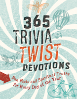 365 Trivia Twist Devotions: Fun Facts and Spiritual Truths for Every Day of the Year 1462774083 Book Cover