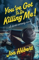 You've Got To Be Killing Me! B0FSRRCGBS Book Cover