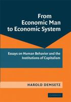 From Economic Man to Economic System: Essays on Human Behavior and the Institutions of Capitalism 1107640857 Book Cover