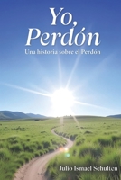 Yo, Perdón: Una historia sobre el Perdón (Spanish Edition) 8409715252 Book Cover