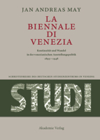 La Biennale Di Venezia: Kontinuit�t Und Wandel in Der Venezianischen Ausstellungspolitik 1895-1948 3050045272 Book Cover