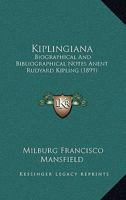 Kiplingiana: Biographical And Bibliographical Notes Anent Rudyard Kipling 1120308542 Book Cover