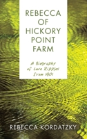 Rebecca of Hickory Point Farm: A Biography of Love Ripples from 1901 B0FN5VNLDT Book Cover