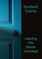 Leaving the House Unlocked 1955521328 Book Cover