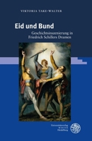 Eid Und Bund: Geschichtsinszenierung in Friedrich Schillers Dramen (German Edition) 3825396169 Book Cover