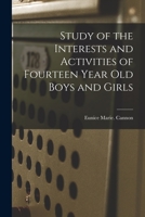 Study of the Interests and Activities of Fourteen Year Old Boys and Girls 1014670268 Book Cover