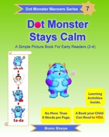 Dot Monster Keeps Calm: A Simple Book for Early Readers (2-4) B0H234L6YV Book Cover