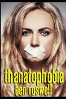 Thanatophobia: An anthology of thrillers 1731188714 Book Cover