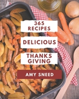 365 Delicious Thanksgiving Recipes: A Must-have Thanksgiving Cookbook for Everyone B08QFBMWQN Book Cover