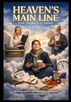 Heaven’s Main Line: Your Callback Is Coming B0GH1343N6 Book Cover