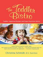 The Toddler Bistro: Toddler-Approved Recipes and Expert Nutrition Advice 193350319X Book Cover