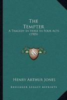 The Tempter; a Tragedy in Verse in Four Acts 1523999063 Book Cover