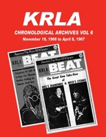 KRLA Chronological Archives Vol 6: November 19, 1966 to April 8, 1967 1941028187 Book Cover
