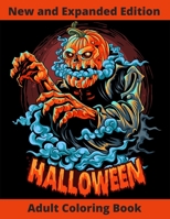 Halloween Adult Coloring Book: New and Expanded Edition, Over 108 New Collections Featuring Unique Designs, Sugar Skull, Spooky Night, Customs, Monst B08MT2QL27 Book Cover
