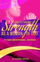 Understanding Strength as a Woman of God 1542392268 Book Cover