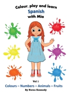 Colour, play and learn with Mia - Vol 1: Colorea, juega y aprende con Mia - Vol 1 1739893301 Book Cover