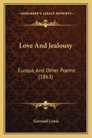 Love And Jealousy: Europa, And Other Poems 1166950344 Book Cover