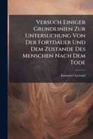 Versuch Einiger Grundlinien Zur Untersuchung Von Der Fortdauer Und Dem Zustande Des Menschen Nach Dem Tode 1286732506 Book Cover