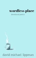 wordless place: a compilation of devotional poetry 0998557722 Book Cover