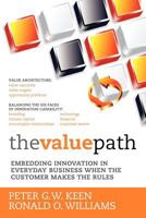 The Value Path: Embedding Innovation in Everyday Business When the Customer Makes the Rules. 1475209622 Book Cover