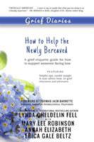 Grief Diaries: How to Help the Newly Bereaved 1944328092 Book Cover