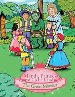 Mandy, Princess of La La Land: The Green Monster 1481700774 Book Cover