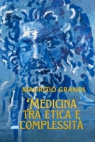 Medicina, Tra Etica e Complessità (Italian Edition) B0F4YZYX6R Book Cover