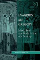 Evagrius and Gregory: Mind, Soul and Body in 4th Century 0367882590 Book Cover