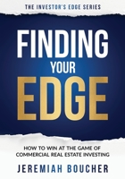 Finding Your Edge: How to Win at the Game of Commercial Real Estate Investing 1612062458 Book Cover