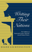 Writing Their Nations: The Tradition of Nineteenth-Century American Jewish Women Writers 0253333466 Book Cover