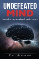 Undefeated Mind: Mental strength and peak performance 154072509X Book Cover