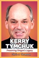 Kerry Tymchuk: Preserving Oregon’s Legacy B0FR48MP8Y Book Cover