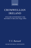 Cromwellian Ireland (Oxford Historical Monographs) 019820857X Book Cover