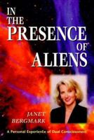 In The Presence Of Aliens: A Personal Experience of Dual Consciousness 1567180639 Book Cover