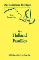 Holland families of Maryland: With numerous references to Holland families of South Carolina, West Virginia and elsewhere, and including references to ... allied families (Our Maryland heritage) 0788417304 Book Cover