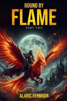Bound by Flame: Part 2 B0FL1H4NWK Book Cover
