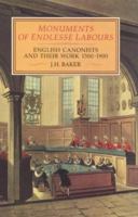 Monuments of Endlesse Labours: English Canonists and their Work, 1300-1900 1852851678 Book Cover