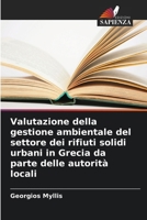 Valutazione della gestione ambientale del settore dei rifiuti solidi urbani in Grecia da parte delle autorità locali (Italian Edition) 6203226858 Book Cover