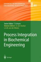 Process Integration in Biochemical Engineering (Advances in Biochemical Engineering / Biotechnology) 3540436308 Book Cover