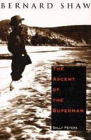 Bernard Shaw: The Ascent of the Superman 0300075006 Book Cover