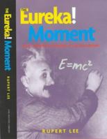 THE EUREKA! MOMENT: 100 KEY SCIENTIFIC DISCOVERIES OF THE 20TH CENTURY. 0712308849 Book Cover