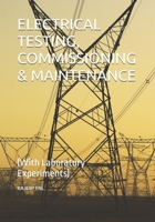ELECTRICAL TESTING, COMMISSIONING & MAINTENANCE: (With Laboratory Experiments) B0F6R9F3KC Book Cover