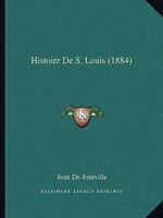 Histoire De S. Louis (1884) 1166060853 Book Cover