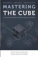 Mastering the Cube: Overcoming Stumbling Blocks and Building an Organization That Works 0990385442 Book Cover